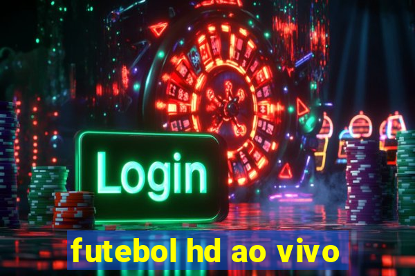 futebol hd ao vivo